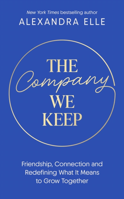The Company We Keep: Alex Elle's radical guide to creating deeper connections