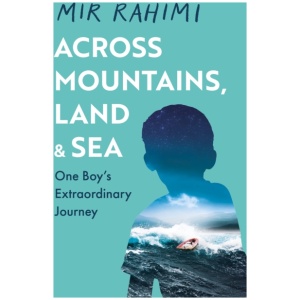 Across Mountains, Land and Sea: Read the unbelievable, true story of immigration, identity and belonging