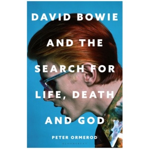 David Bowie and the Search for Life, Death and God: A spiritual meditation on his music and creativity