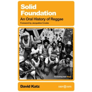 Solid Foundation: An oral history of reggae
