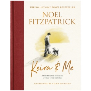 Keira & Me: The beautifully illustrated bestseller from the nation’s favourite Supervet