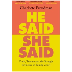He Said, She Said: Truth, Trauma and the Struggle for Justice in Family Court