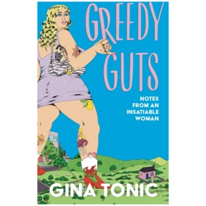 Greedy Guts: A frank, funny and feminist ode to fatness, appetite and pleasure from the Polyester Podcast host