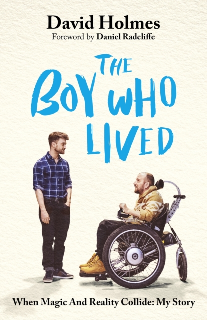 The Boy Who Lived: The honest and moving memoir from Harry Potter's stunt double, with a foreword by Daniel Radcliffe