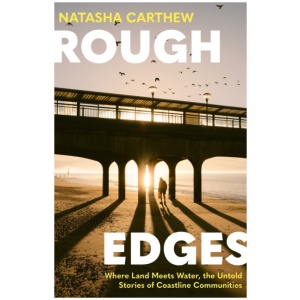 Rough Edges: Where Land Meets Water, the Untold Stories of Coastline Communities