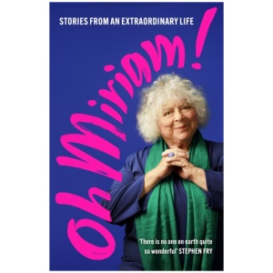 Oh Miriam!: Stories from an Extraordinary Life