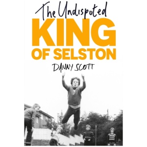 The Undisputed King of Selston: ‘Captivating and deeply moving’ Richard Coles