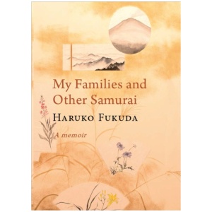 MY FAMILIES AND OTHER SAMURAI: A MEMOIR