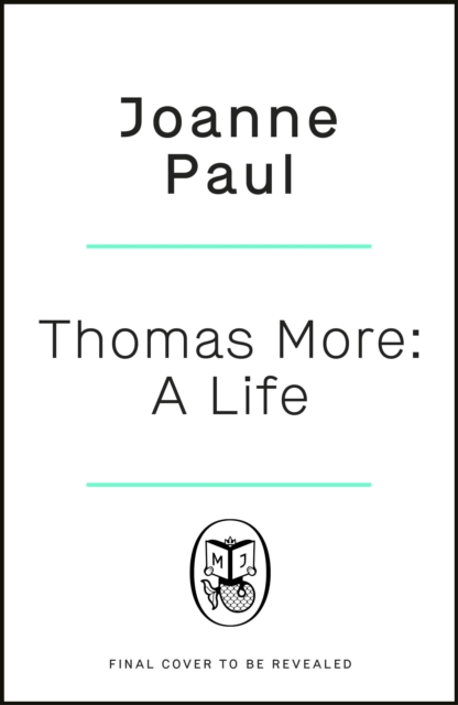 Thomas More: A Life and Death in Tudor England