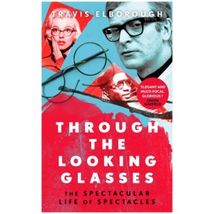 Through The Looking Glasses: The Spectacular Life of Spectacles