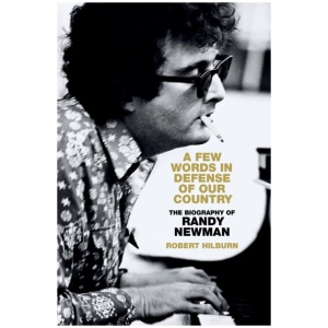 A Few Words in Defense of Our Country: The Biography of Randy Newman