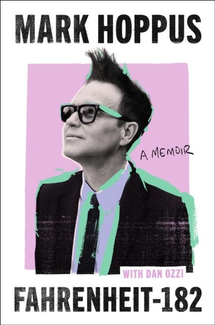 Fahrenheit-182: the Sunday Times bestselling memoir from blink-182 founding member Mark Hoppus