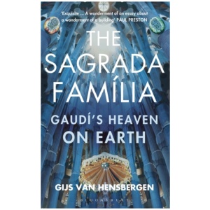 The Sagrada Familia: Gaudi's Heaven on Earth