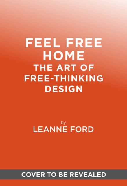 Feel Free Home: The Art of Freethinking Design