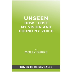 Unseen: How I Lost My Vision but Found My Voice