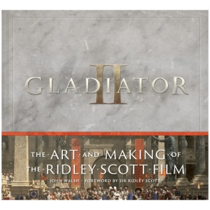 Gladiator II: The Art and Making of the Ridley Scott Film