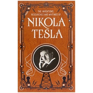 Inventions, Researches and Writings of Nikola Tesla (Barnes & Noble Collectible Classics: Omnibus Edition)