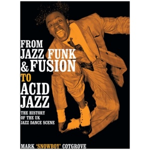 From Jazz Funk & Fusion to Acid Jazz: The History of the Uk Jazz Dance Scene