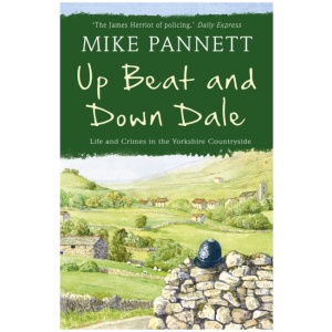 Up Beat and Down Dale: Life and Crimes in the Yorkshire Countryside