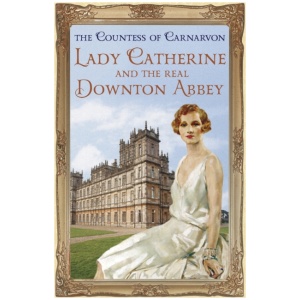 Lady Catherine and the Real Downton Abbey