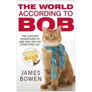 The World According to Bob: The further adventures of one man and his street-wise cat