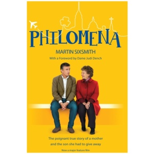 Philomena: The True Story of a Mother and the Son She Had to Give Away (Film Tie-in Edition)