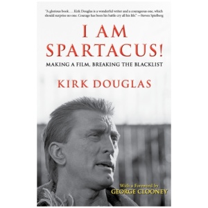 I Am Spartacus!: Making a Film, Breaking the Blacklist