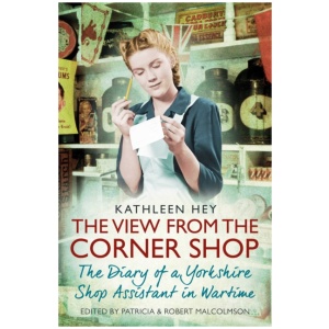 The View From the Corner Shop: The Diary of a Yorkshire Shop Assistant in Wartime