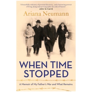 When Time Stopped: A Memoir of My Father's War and What Remains