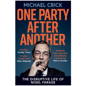 One Party After Another: The Disruptive Life of Nigel Farage