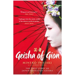 Geisha of Gion: The True Story of Japan's Foremost Geisha