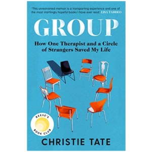 Group: How One Therapist and a Circle of Strangers Saved My Life