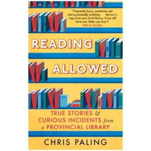 Reading Allowed: True Stories and Curious Incidents from a Provincial Library