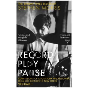 Record Play Pause: Confessions of a Post-Punk Percussionist: the Joy Division Years: Volume I