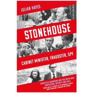 Stonehouse: Cabinet Minister, Fraudster, Spy