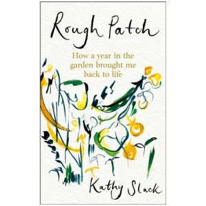 Rough Patch: How a Year in the Garden Brought Me Back to Life