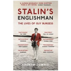 Stalin's Englishman: The gripping true story of 'Cambridge Five' spy Guy Burgess from the bestselling author of ENTITLED
