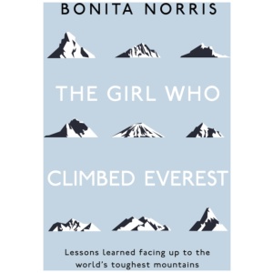 The Girl Who Climbed Everest: Lessons learned facing up to the world's toughest mountains