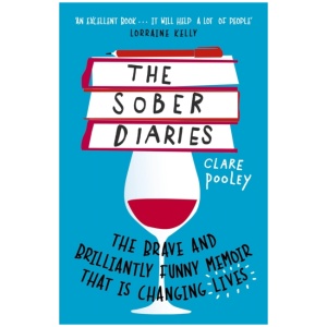 The Sober Diaries: The Hilarious and Brave Memoir that is Helping People to Quit Drinking