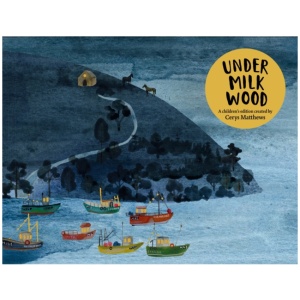 Cerys Matthews' Under Milk Wood: An Illustrated Retelling