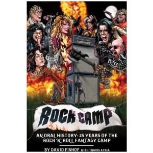 Rock Camp: An Oral History, 25 Years of the Rock 'n' Roll Fantasy Camp