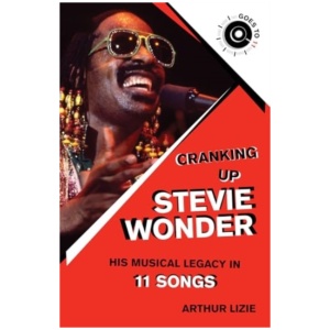 Cranking Up Stevie Wonder: His Musical Legacy in 11 Songs
