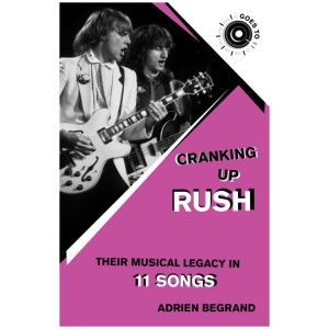 Cranking Up Rush: Their Musical Legacy in 11 Songs