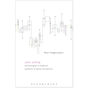 Sonic Writing: Technologies of Material, Symbolic, and Signal Inscriptions