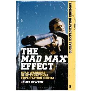 The Mad Max Effect: Road Warriors in International Exploitation Cinema