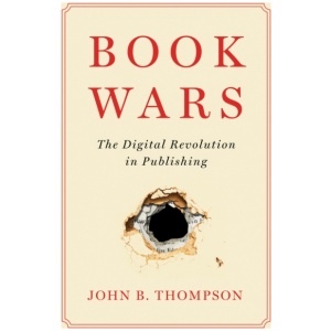 Book Wars: The Digital Revolution in Publishing
