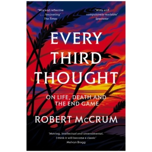 Every Third Thought: On Life, Death, and the Endgame