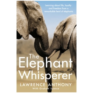 The Elephant Whisperer: Learning About Life, Loyalty and Freedom From a Remarkable Herd of Elephants