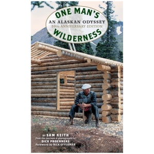 One Man's Wilderness, 50th Anniversary Edition: An Alaskan Odyssey
