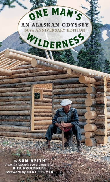 One Man's Wilderness, 50th Anniversary Edition: An Alaskan Odyssey